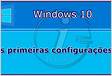 Windows 10 As primeiras configurações